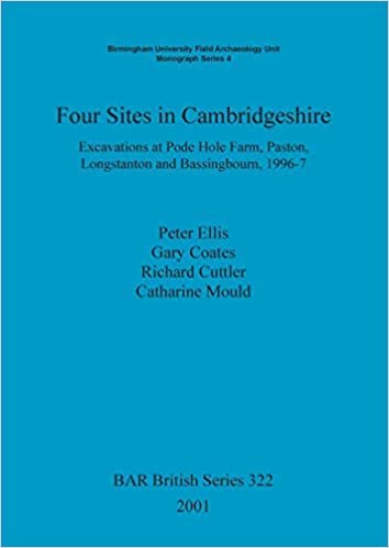Four Sites in Cambridgeshire: Excavations at Pode Hole Farm, Paston, Longstanton and Bassingbourn, 1996-7 (BAR British Series)