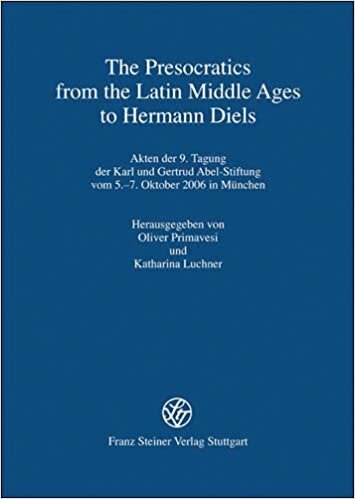 The Presocratics from the Latin Middle Ages to Hermann Diels (Philosophie der Antike 26)