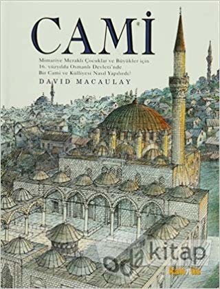 Cami: Mimariye Meraklı Çocuklar ve Büyükler için 16. Yüzyılda Osmanlı Devleti'nde Bir Cami ve Külliyesi Nasıl Yapılırdı?