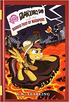 My Little Pony: Daring Do and the Marked Thief of Marapore (Daring Do Adventure Collection) indir