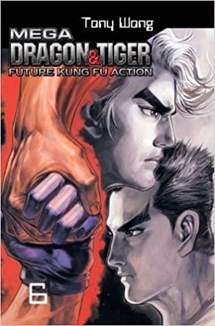 Mega Dragon & Tiger: Future Kung Fu Action (Mega Dragon and Tiger (Graphic Novels)): 6