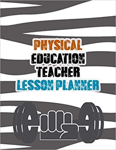 Physical Education Teacher Lesson Planner: With Yearly Calendar and Supplies for Classroom Planner Appointment Planner Undated Academic Year Monthly ... Planner Appreciation Present for Men/Women