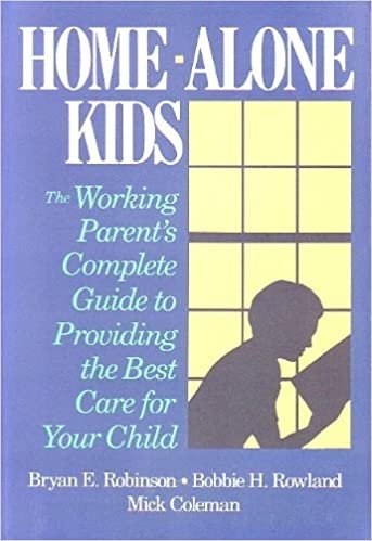 Home Alone Kids: The Working Parents Guide to Providing the Best Care for Your Child