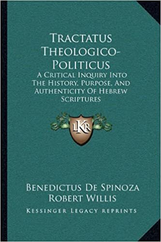 Tractatus Theologico-Politicus: A Critical Inquiry Into the History, Purpose, and Authenticity of Hebrew Scriptures