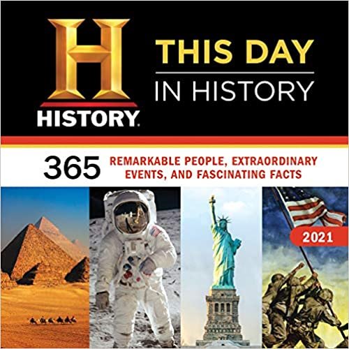 History Channel This Day in History 2021 Calendar: 365 Remarkable People, Extraordinary Events, and Fascinating Facts