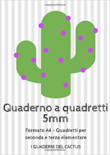 Quaderno a quadretti 5mm: Formato A4 - Quadretti per seconda e terza elementare (I quaderni del Cactus, Band 1) indir