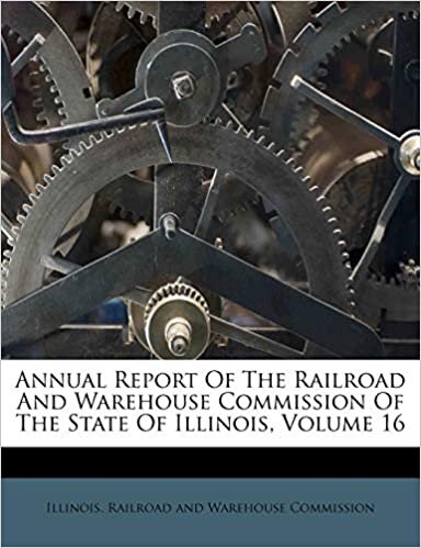 Annual Report Of The Railroad And Warehouse Commission Of The State Of Illinois, Volume 16