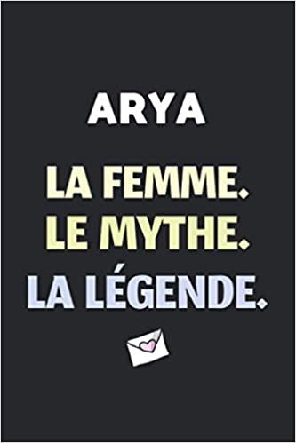 Arya La F Le Mythe La Légende: (Agenda / Journal / Carnet de notes): Notebook ligné / idée cadeau, 120 Pages, 15 x 23 cm, couverture souple, finition mate