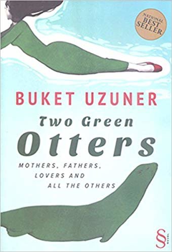 Two Green Otters: Mothers, Fathers, Lovers And All The Others