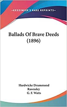 Ballads Of Brave Deeds (1896)