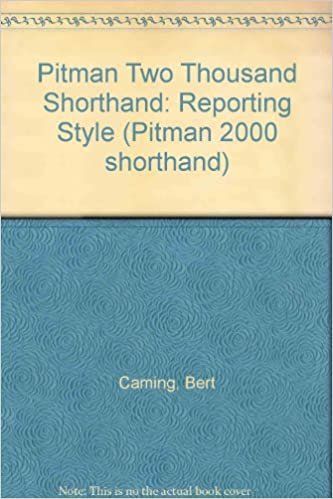 Pitman Two Thousand Shorthand: Reporting Style (Pitman 2000 shorthand)