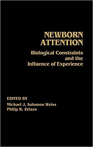 Newborn Attention: Biological Constraints and Influence of Experience: Biological Constraints and the Influence of Experience