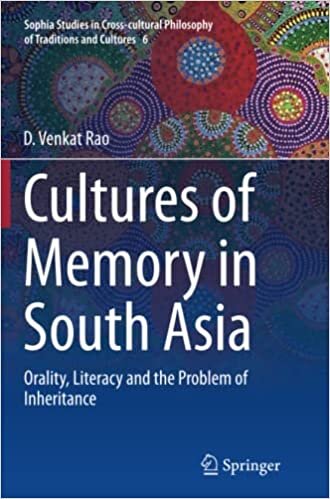 Cultures of Memory in South Asia: Orality, Literacy and the Problem of Inheritance (Sophia Studies in Cross-cultural Philosophy of Traditions and Cultures)