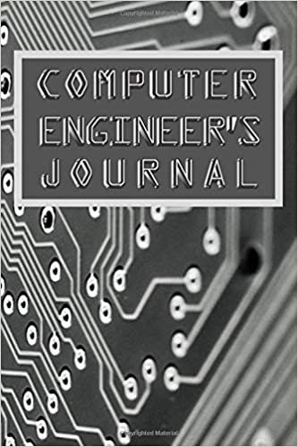 COMPUTER ENGINEER'S JOURNAL: 120 Pages - 6" x 9" - Notebook - Great as a gift