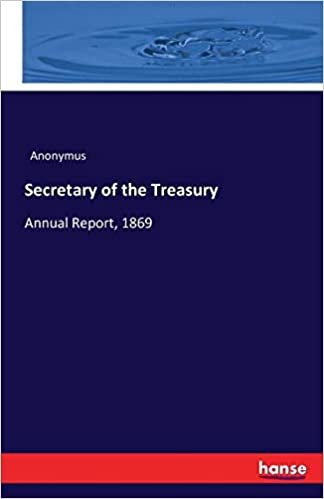 Secretary of the Treasury: Annual Report, 1869