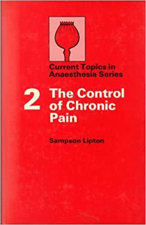 The Control of Chronic Pain (Current topics in anaesthesia)