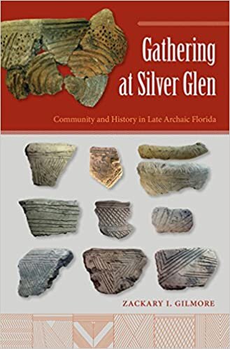 Gathering at Silver Glen: Community and History in Late Archaic Florida (Florida Museum of Natural History: Ripley P. Bullen Series) indir