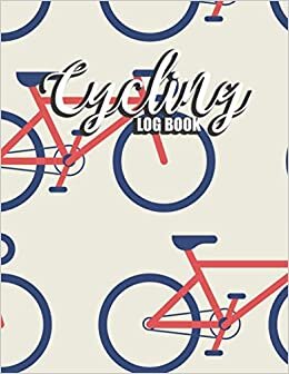 Cycling Log Book: Biker's Journal Biking Rides Tracker Training Book with Maintenance Log to Record Riding Experiences for Cyclists, Bicyclist, Enthusiasts, Bike Lovers indir