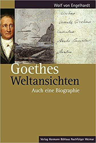 Goethes Weltansichten: Auch eine Biographie