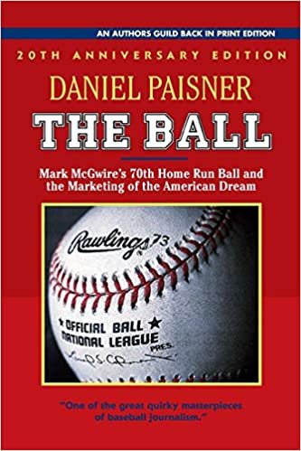The Ball: Mark McGwire's 70th Home Run Ball and the Marketing of the American Dream indir