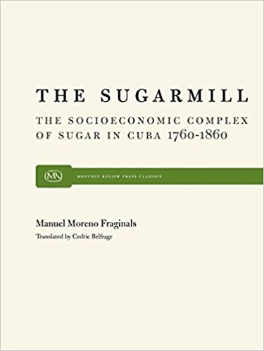The Sugarmill: The Socioeconomic Complex of Sugar in Cuba, 1760-1860