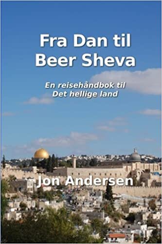 Fra Dan til Beer Sheva: En reisehåndbok til Det hellige land