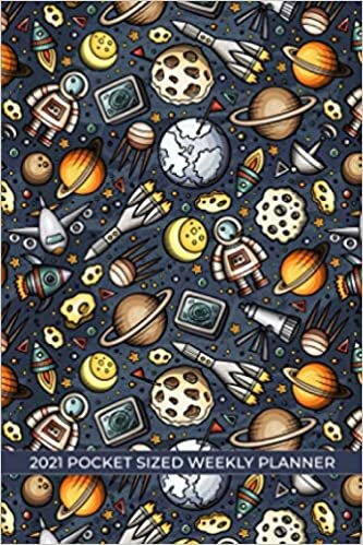 2021 Pocket Sized Weekly Planner: Super cool space theme keeps your head in the stars | STEM Student | One Full Year Calendar | 1 Yr | Pocket Purse ... | Day Week Month Views | January to December