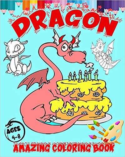 Dragon Amazing Coloring Book Ages 4-8: Awsome Collection of 100 Giant Colouring Pages for kids and Toddlers fan of Dragons & Epic Mythical Creatures .