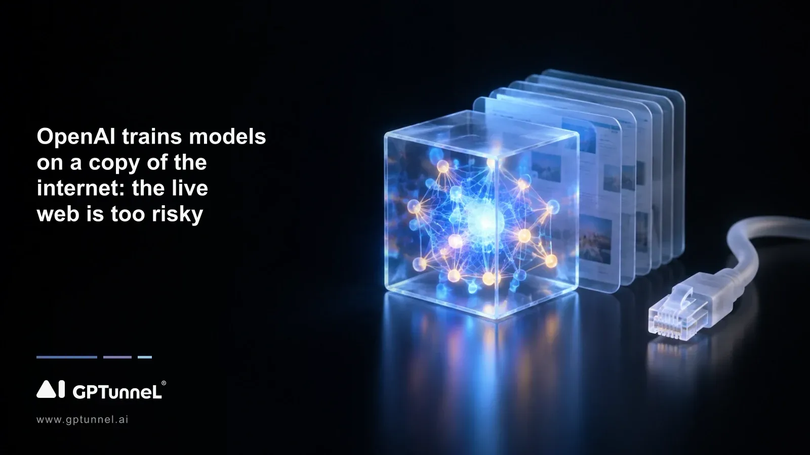 OpenAI trains models on a copy of the internet: the live web is too risky