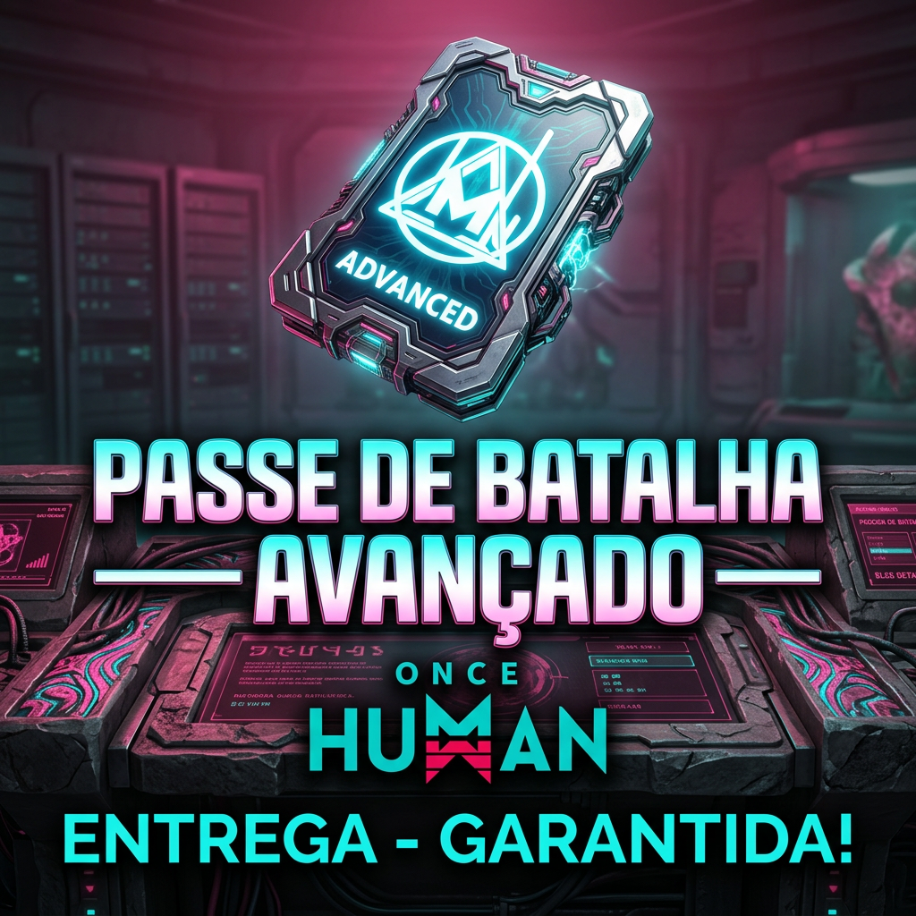⚡ Once Human · Battle Pass Advanced · Ativação por ID + Servidor + Região · Envio manual Assinatura
