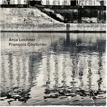 Anja Lechner &amp; Francois Couturier – Lontano (LP)