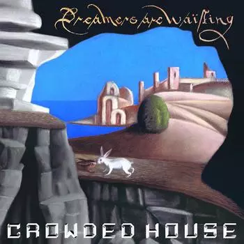 Crowded House – Dreamers Are Waiting (LP)