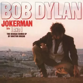 Dylan Bob – Jokerman b/w I And I The Reggae Remix EP By Doctor Dread (LP)