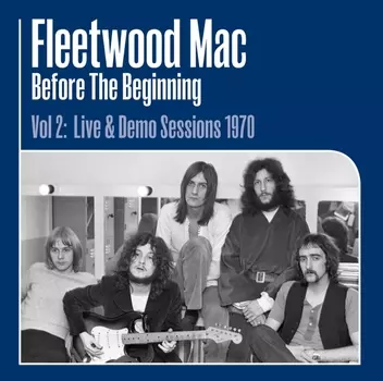 Fleetwood Mac – Before The Beginning. Vol 2. Live &amp; Demo Sessions 1970 (3 LP)