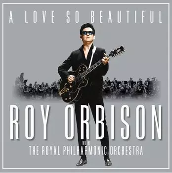 Roy Orbison – A Love So Beautiful: Roy Orbison &amp; The Royal Philharmonic Orchestra (2 LP)