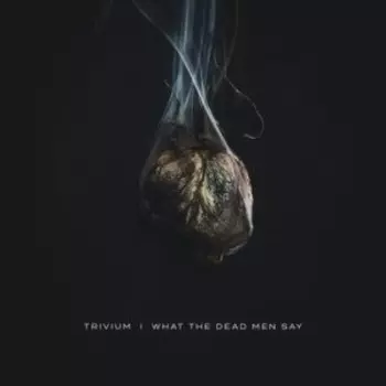 Trivium – What The Dead Men Say (LP)
