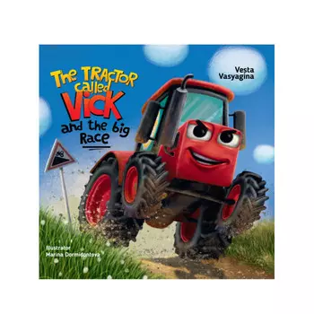 Проф-Пресс The tractor called Vick and the big race Трактор Вик и его большая гонка