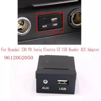 96120G2050 AUX USB-слот, разъем, детали, аксессуары для Hyundai I30 PD Ioniq Elantra GT, USB-считыватель, адаптер AUX