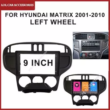 9 дюймов для HYUNDAI MATRIX 2001-2010 автомобильное радио стерео Android MP5 плеер 2 Din головное устройство Fascia установка панель Корпус Крышка