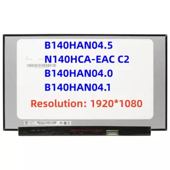 B140HAN04.5 N140HCA-EAC C2 B140HAN04.0 B140HAN04.1 14-дюймовый IPS ЖК-экран для ноутбука 1920x1080 30-контактный eDP