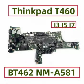 BT462 NM-A581 для Lenovo Thinkpad T460 Laotop материнская плата с процессором I3 I5 I7 FRU 01AW344 hw01836 01HW835