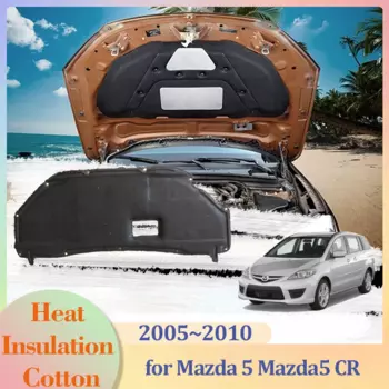 Для Mazda 5 Mazda5 CR 2005 ~ 2010 капот автомобиля, изоляционная накладка на двигатель, часть хлопкового звукоизоляционного чехла, тепловые аксессуары 2006 2007 2008