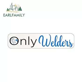 EARLFAMILY 13 см X 3 см только для сварщиков, забавные наклейки, индивидуальные наклейки, автомобильная этикетка, устойчивая к царапинам, декор для фургона