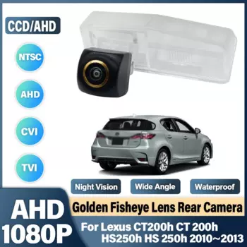 Камера заднего вида HD CCD ночного видения с золотым объективом рыбий глаз для Lexus CT200h CT 200h HS250h HS 250h 2010 2011 2012 2013