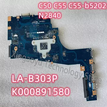LA-B303P K000891580 для Toshiba Satellite C50 C55, материнская плата для ноутбука N2840 CPU, Отличный тест, Подержанный