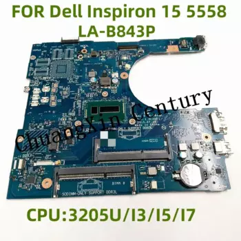 LA-B843P подходит для Dell Inspiron 15 5558 Материнская плата ноутбука с 3205U I3 I5 I7-5TH UMA 100% ТЕСТ ОК Отгрузка