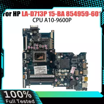 LA-D713P Материнская плата для ноутбука HP Pavilion 15-BA с процессором A10-9600P 100%