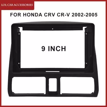 LCA 9 дюймов для Honda CR-V CRV 2002-2005 автомобильное радио стерео Android MP5 проигрыватель Корпус рамка 2 Din головное устройство панель приборная панель