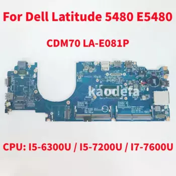 Материнская плата CDM70 для ноутбука Dell Latitude 5480, E5480, материнская плата для ноутбука, центральный процессор: LA-E081P/I5-6300U/I5-7200U, диагностика 100%, ОК