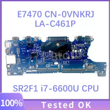 Материнская плата CN-0VNKRJ 0VNKRJ VNKRJ для DELL Latitude 7470 E7470, материнская плата для ноутбука AAZ60 LA-C461P с процессором SR2F1 i7-6600U, 100% тестирование